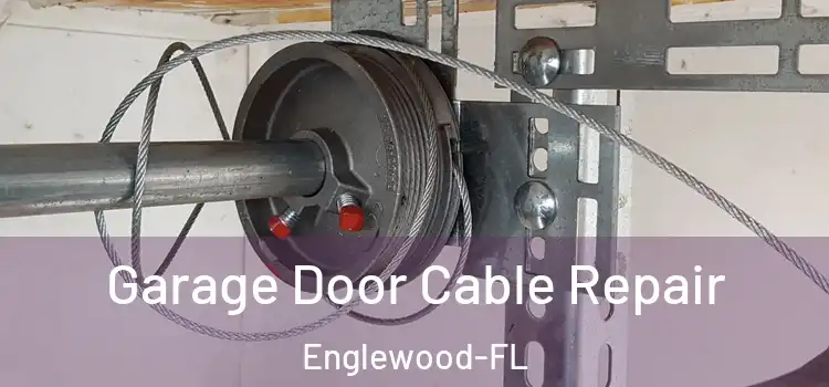  Garage Door Cable Repair Englewood-FL